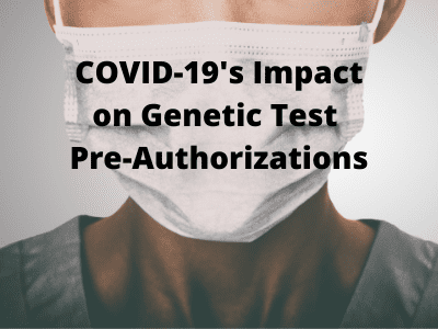 Covid-19's impact on genetic test pre-authorizations